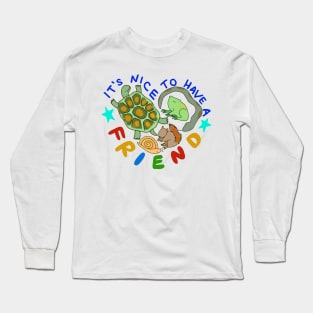 It's Nice to Have a Friend Long Sleeve T-Shirt